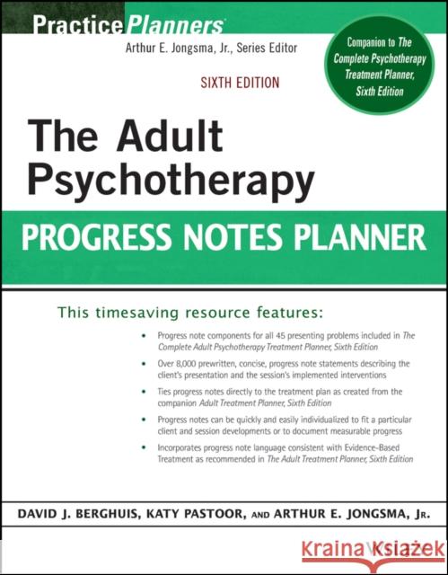 The Adult Psychotherapy Progress Notes Planner Arthur E. Jongsma Timothy J. Bruce David J. Berghuis 9781119691181