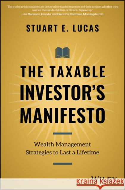 The Taxable Investor's Manifesto: Wealth Management Strategies to Last a Lifetime Lucas, Stuart E. 9781119692034 Wiley