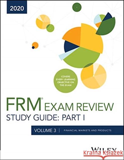 Wiley's Study Guide for 2020 Part I Frm Exam Volume 3: Financial Markets and Products Wiley 9781119694458