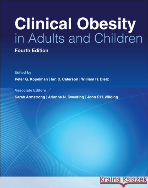 Clinical Obesity in Adults and Children Ian D. Caterson Peter G. Kopelman William H. Dietz 9781119695271 Wiley-Blackwell