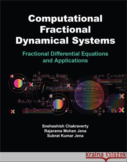 Computational Fractional Dynamical Systems: Fractional Differential Equations and Applications Jena, Rajarama M. 9781119696957 Wiley