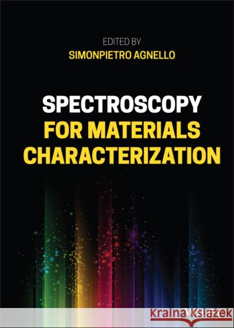 Spectroscopy for Materials Characterization Simonpietro Agnello 9781119697329 Wiley