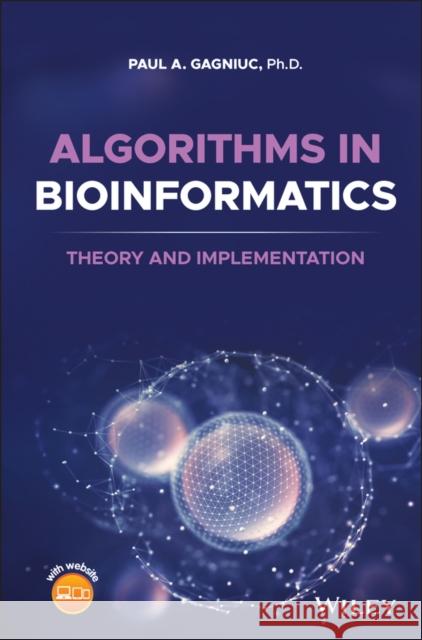 Algorithms in Bioinformatics: Theory and Implementation Paul A. Gagniuc 9781119697961 Wiley