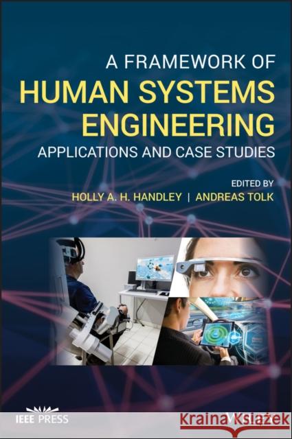 A Framework of Human Systems Engineering: Applications and Case Studies Handley, Holly A. H. 9781119698753 Wiley-IEEE Press