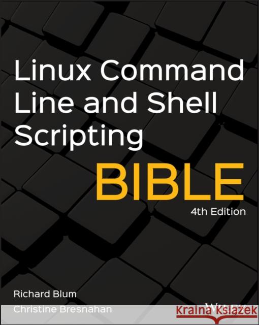 Linux Command Line and Shell Scripting Bible Richard Blum Christine Bresnahan 9781119700913 John Wiley & Sons Inc
