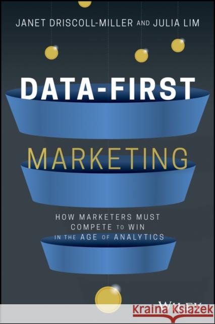 Data-First Marketing: How To Compete and Win In the Age of Analytics Julia Lim 9781119701217 John Wiley & Sons Inc