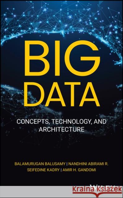 Big Data: Concepts, Technology, and Architecture Abirami R., Nandhini 9781119701828