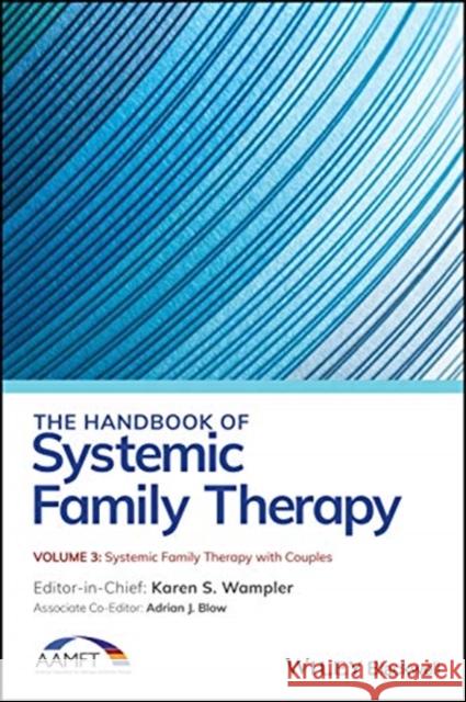 The Handbook of Systemic Family Therapy, Systemic Family Therapy with Couples Blow, Adrian J. 9781119702221 Wiley-Blackwell