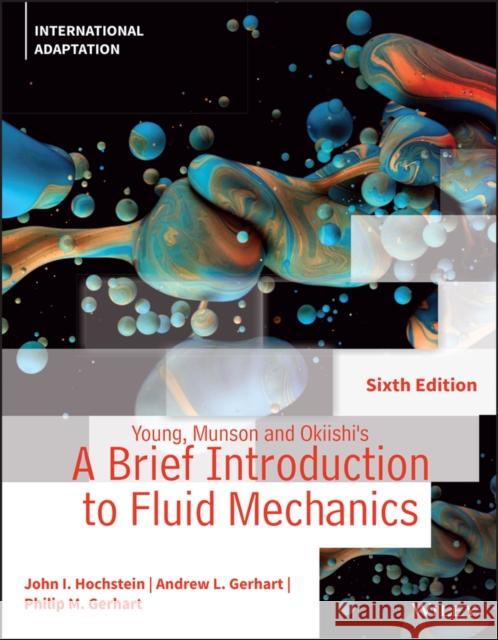 Young, Munson and Okiishi′s A Brief Introduction to Fluid Mechanics John I. Hochstein, Andrew L. Gerhart 9781119702771