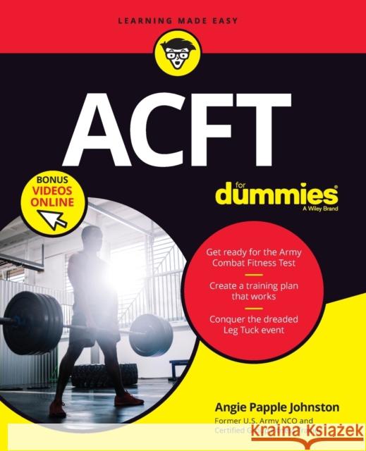 Acft Army Combat Fitness Test for Dummies: Book + Online Videos Papple Johnston, Angie 9781119704287 For Dummies