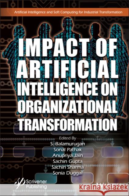 Impact of Artificial Intelligence on Organizational Transformation Pathak, Sonal 9781119710172 Wiley-Scrivener