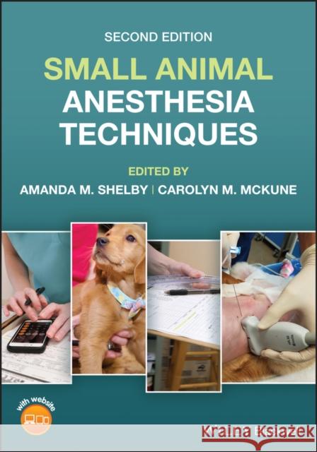 Small Animal Anesthesia Techniques AM Shelby 9781119710820 John Wiley and Sons Ltd