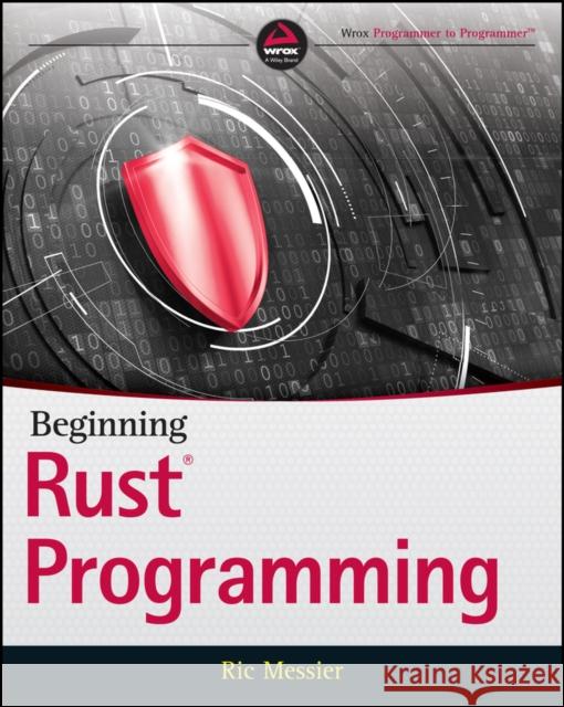 Beginning Rust Programming Ric Messier 9781119712978 John Wiley & Sons Inc