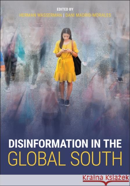Disinformation in the Global South Herman Wasserman Dani Madrid-Morales 9781119714446 Wiley-Blackwell