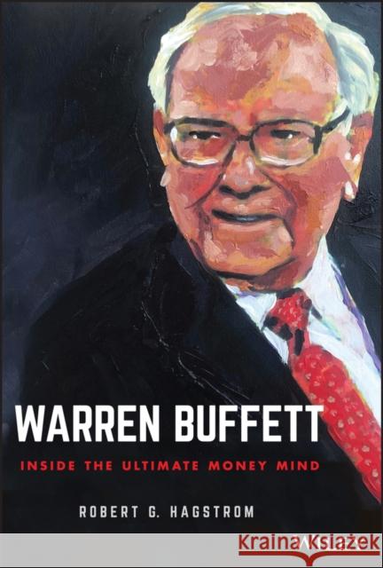 Warren Buffett: Inside the Ultimate Money Mind Hagstrom, Robert G. 9781119714590