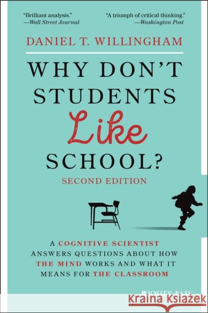 Why Don't Students Like School?: A Cognitive Scientist Answers Questions About How the Mind Works and What It Means for the Classroom Daniel T. (University of Virginia) Willingham 9781119715665