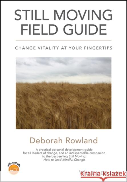 Still Moving Field Guide: Change Vitality at Your Fingertips Deborah (Valparaiso University) Rowland 9781119715740