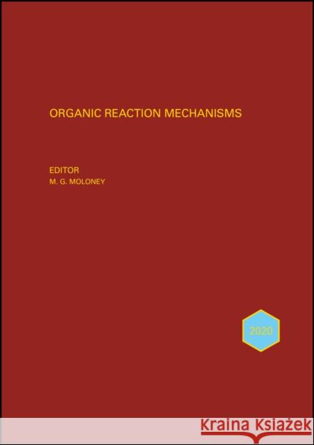 Organic Reaction Mechanisms 2020 Mark G. Moloney 9781119716839 Wiley