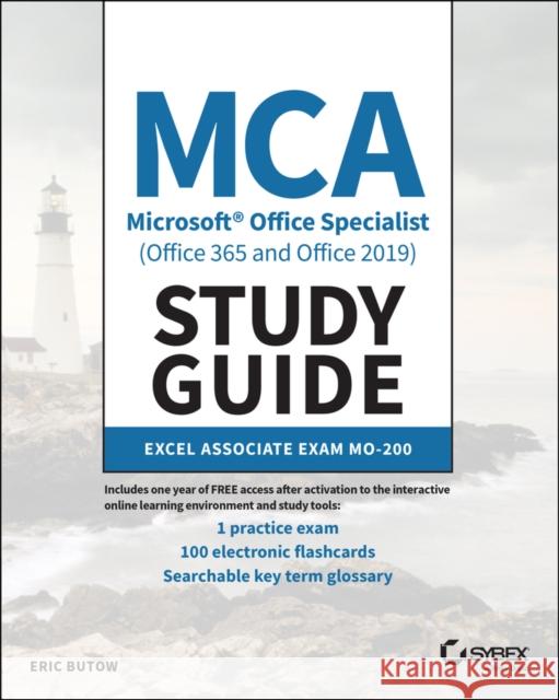 MCA Microsoft Office Specialist (Office 365 and Office 2019) Study Guide: Excel Associate Exam MO-200 Eric Butow 9781119718246 John Wiley & Sons Inc