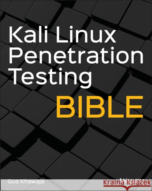 Kali Linux Penetration Testing Bible Gus Khawaja 9781119719083 John Wiley & Sons Inc
