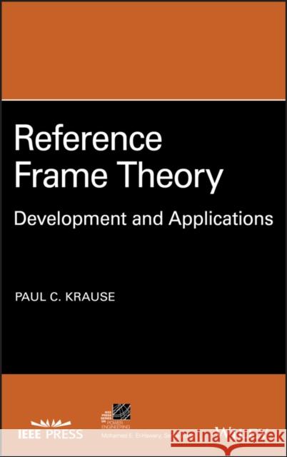 Reference Frame Theory: Development and Applications Krause, Paul C. 9781119721635 Wiley-IEEE Press