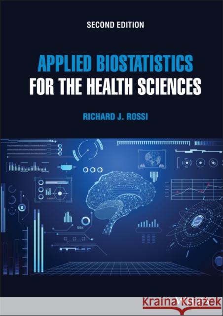 Applied Biostatistics for the Health Sciences Richard J. Rossi 9781119722694