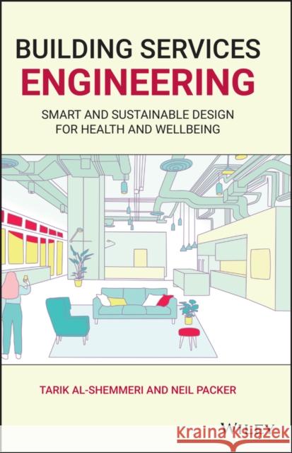 Building Services Engineering: Smart and Sustainable Design for Health and Wellbeing Al-Shemmeri, Tarik 9781119722854 John Wiley and Sons Ltd