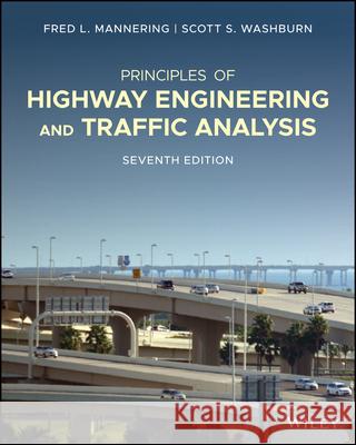 Principles of Highway Engineering and Traffic Analysis Fred L. Mannering Scott S. Washburn 9781119723196