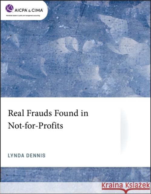 Real Frauds Found in Not-For-Profits Lynda Dennis 9781119723264 Wiley