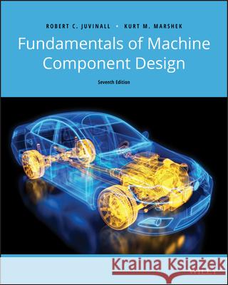 Fundamentals of Machine Component Design Kurt M. Marshek 9781119723608 Wiley