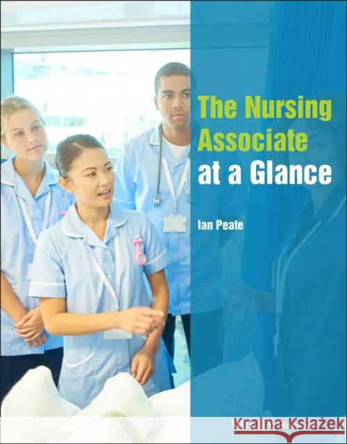 The Nursing Associate at a Glance Ian Peate 9781119724308