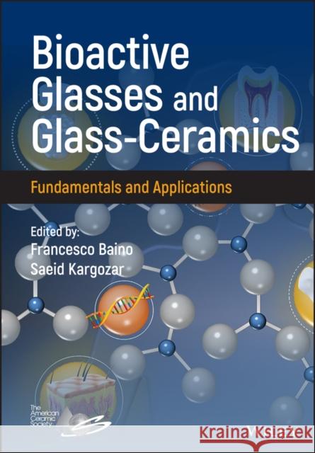Bioactive Glasses and Glass-Ceramics: Fundamentals and Applications Baino, Francesco 9781119724513 John Wiley & Sons Inc