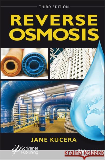 Reverse Osmosis: Industrial Processes and Applications Kucera, Jane 9781119724742