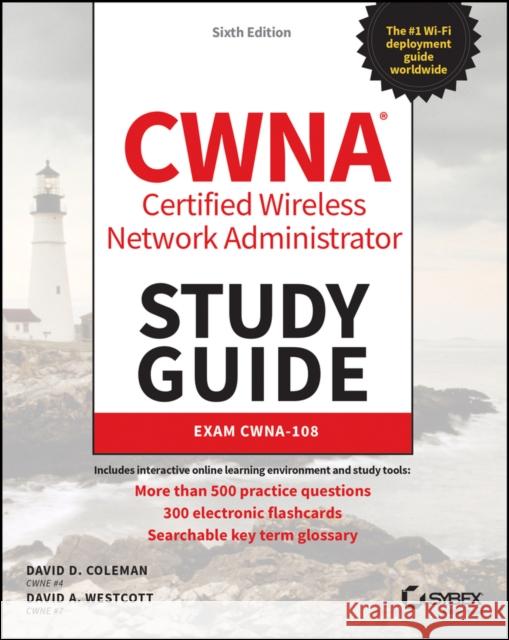 CWNA Certified Wireless Network Administrator Study Guide: Exam CWNA-108 David A. Westcott 9781119734505 John Wiley & Sons Inc