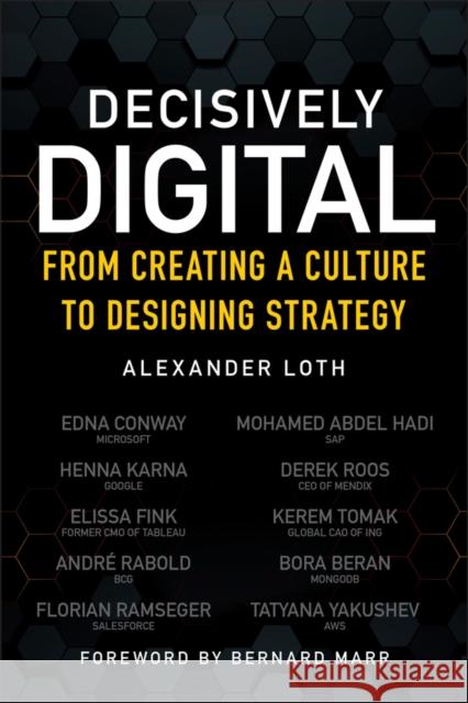Decisively Digital: From Creating a Culture to Designing Strategy Loth, Alexander 9781119737285 John Wiley & Sons Inc