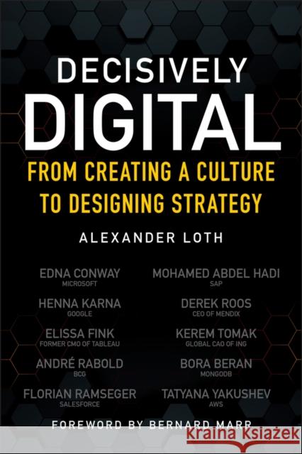 Decisively Digital: From Creating a Culture to Designing Strategy Loth, Alexander 9781119737285