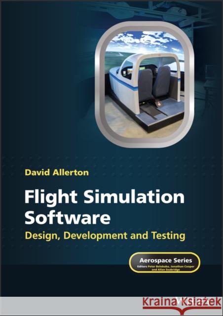 Flight Simulation Software: Design, Development and Testing Allerton, David 9781119737674