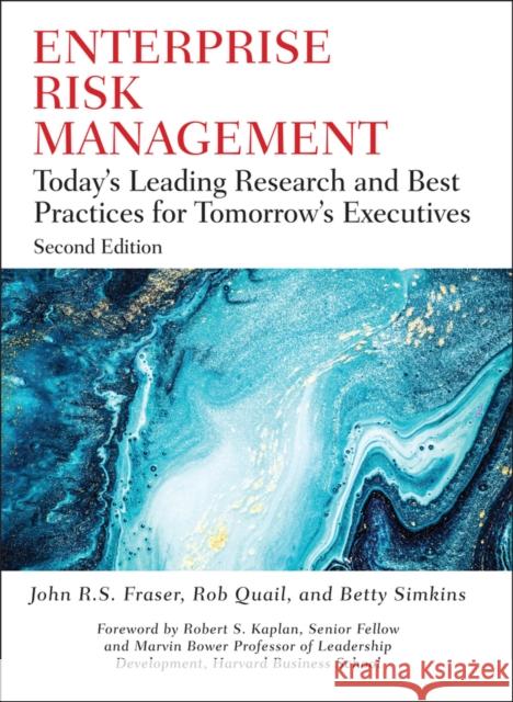Enterprise Risk Management: Today's Leading Research and Best Practices for Tomorrow's Executives John D. Fraser Betty Simkins Robert W. Kolb 9781119741480 John Wiley & Sons Inc