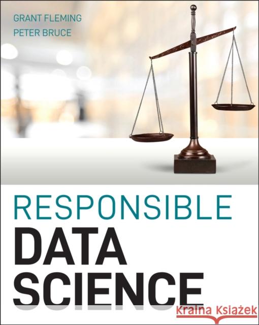 Responsible Data Science Bruce, Peter C. 9781119741756 John Wiley & Sons Inc