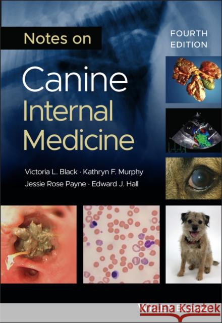 Notes on Canine Internal Medicine Edward J Hall 9781119744771