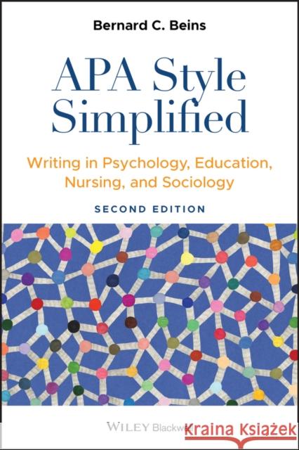 APA Style Simplified: Writing in Psychology, Education, Nursing, and Sociology Beins, Bernard C. 9781119745235