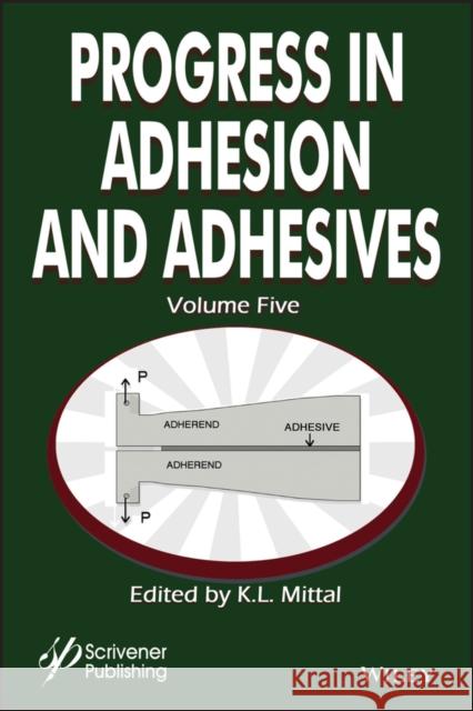 Progress in Adhesion Adhesives, Volume 5 Mittal, K. L. 9781119748069 Wiley-Scrivener