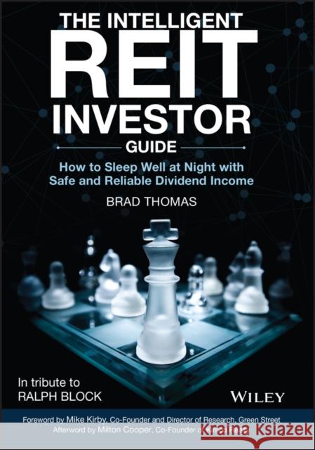The Intelligent Reit Investor Guide: How to Sleep Well at Night with Safe and Reliable Dividend Income Thomas, Brad 9781119750307 Wiley