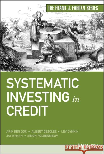 Systematic Investing in Credit Lev Dynkin Arik Ben Dor Albert Desclee 9781119751281