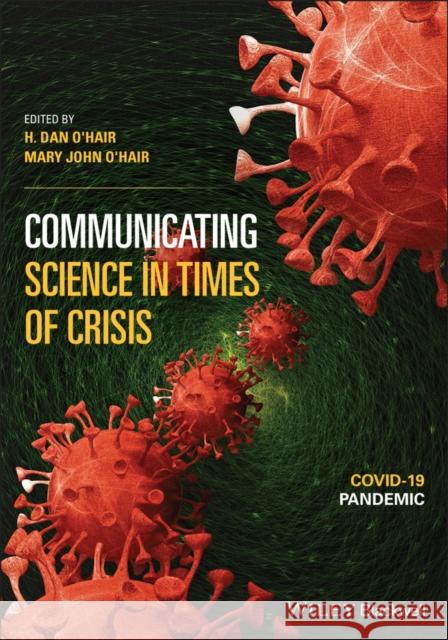 Communicating Science in Times of Crisis: Covid-19 Pandemic O'Hair, H. Dan 9781119751779 Wiley-Blackwell