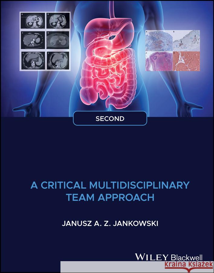 Gastrointestinal Oncology – A Critical Multidisciplinary Team Approach 2e JAZ Jankowski 9781119756392 