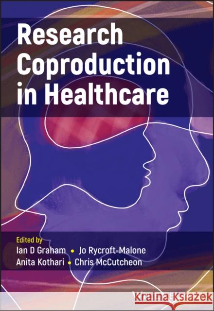 Research Coproduction in Healthcare Graham, Ian D. 9781119757238 John Wiley and Sons Ltd