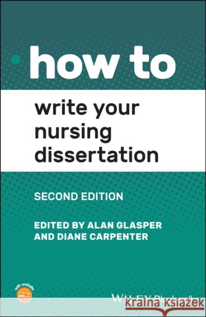 How to Write Your Nursing Dissertation Alan Glasper Diane Carpenter 9781119757733 John Wiley and Sons Ltd