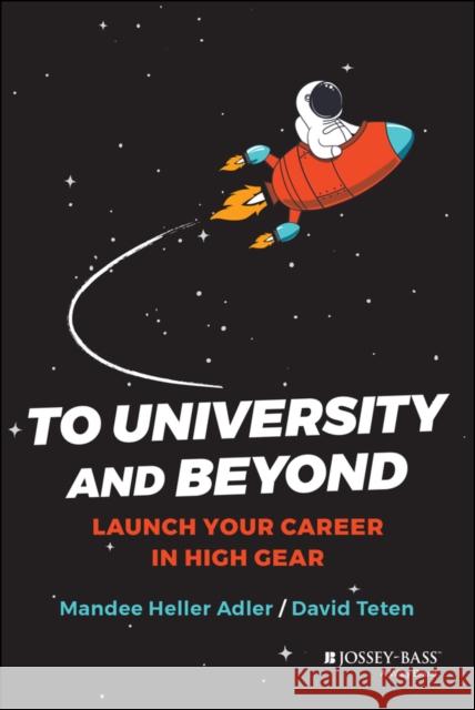 To University and Beyond: Launch Your Career in High Gear Adler, Mandee Heller 9781119757924