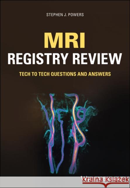 MRI Registry Review: Tech to Tech Questions and Answers Powers, Stephen J. 9781119757931 John Wiley and Sons Ltd